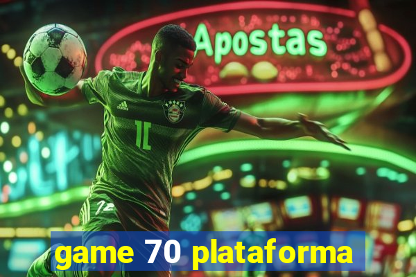 game 70 plataforma